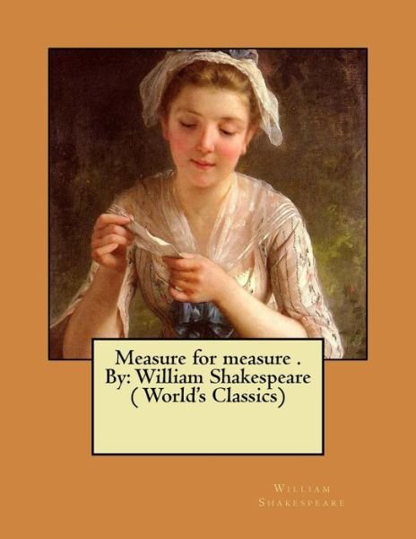 Measure for measure . By - William Shakespeare - Bøker - Createspace Independent Publishing Platf - 9781975645496 - 21. august 2017