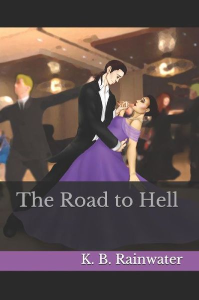 Cover for K B Rainwater · The Road to Hell (Paperback Book) (2017)