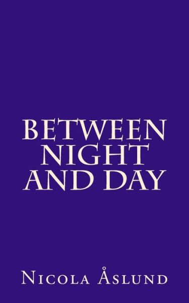 Cover for Nicola Aslund · Between Night and Day (Paperback Book) (2017)