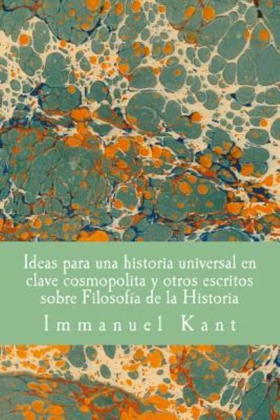 Cover for Immanuel Kant · Ideas Para Una Historia Universal En Clave Cosmopolita Y Otros Escritos Sobre Filosofia de la Historia (Taschenbuch) (2017)