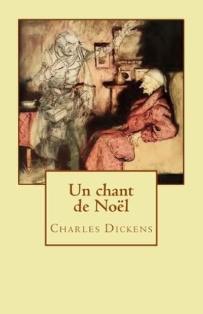 Un chant de Noel - Dickens - Books - Createspace Independent Publishing Platf - 9781981543496 - December 9, 2017