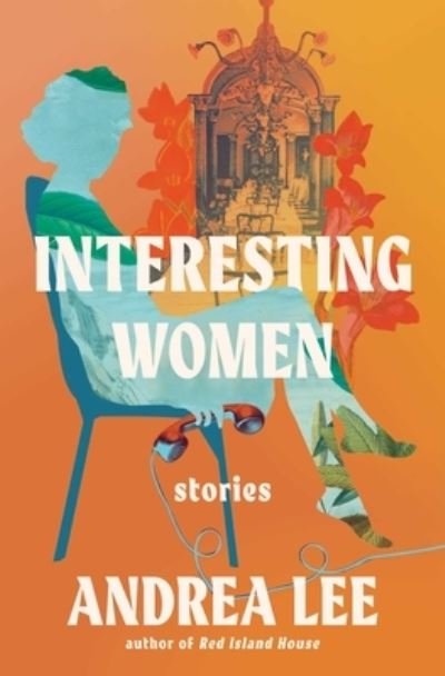 Cover for Andrea Lee · Interesting Women (Paperback Book) (2022)