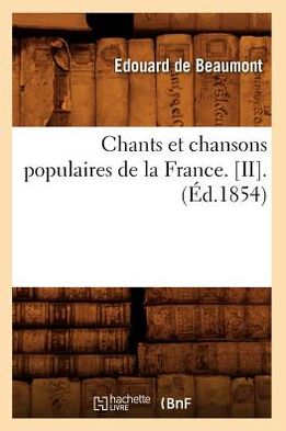 Cover for Hachette Livre · Chants et Chansons Populaires De La France. [ii]. (1854) (Taschenbuch) (2012)