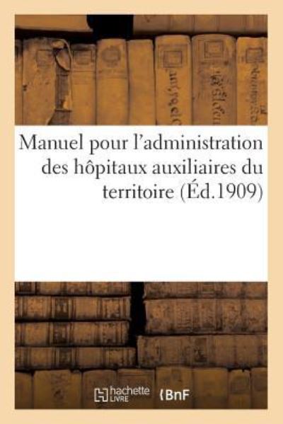 Cover for Sans Auteur · Manuel Pour l'Administration Des Hopitaux Auxiliaires Du Territoire (Paperback Book) (2017)