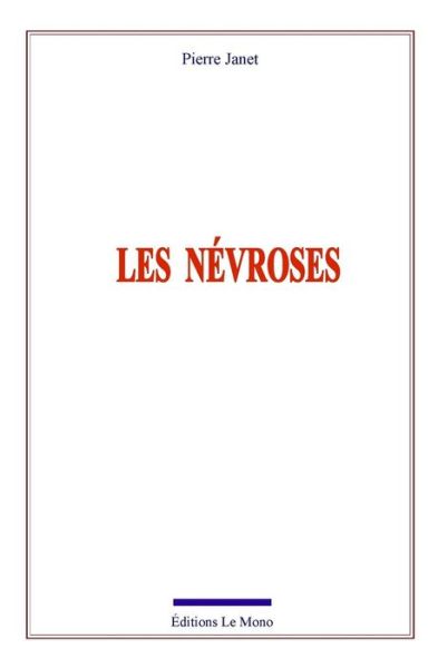 Les nevroses - Pierre Janet - Książki - Ed. Le Mono - 9782366596496 - 26 kwietnia 2018