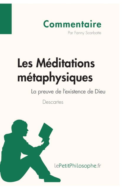 Les Meditations metaphysiques de Descartes - La preuve de l'existence de Dieu (Commentaire) - Lepetitphilosophe - Kirjat - Lepetitphilosophe.Fr - 9782808001496 - torstai 28. marraskuuta 2013