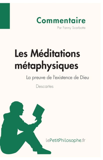 Les Meditations metaphysiques de Descartes - La preuve de l'existence de Dieu (Commentaire) - Lepetitphilosophe - Livros - Lepetitphilosophe.Fr - 9782808001496 - 28 de novembro de 2013