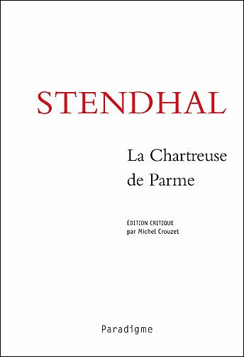 Cover for Stendhal · La chartreuse de Parme (Book) [Éd. critique contenant les notes et additions de Stendhal. edition] (2007)
