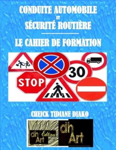 Conduite Automobile Et Securite Routiere - Cheick Tidiane Diako - Kirjat - Editions-Dhart - 9782924097496 - torstai 16. toukokuuta 2019