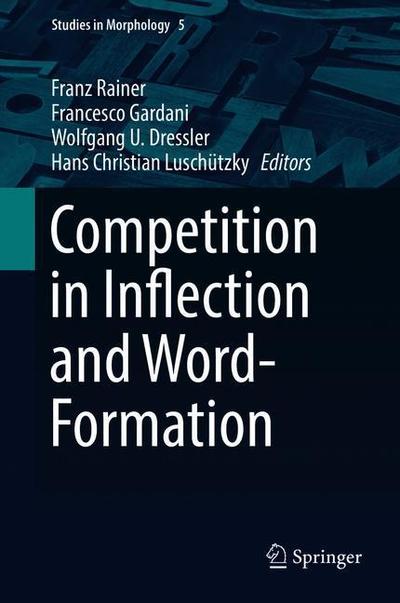 Cover for Competition in Inflection and Word-Formation - Studies in Morphology (Hardcover Book) [2019 edition] (2019)