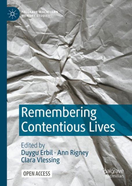 Remembering Contentious Lives - Palgrave Macmillan Memory Studies -  - Bücher - Springer International Publishing AG - 9783031734496 - 10. Februar 2025