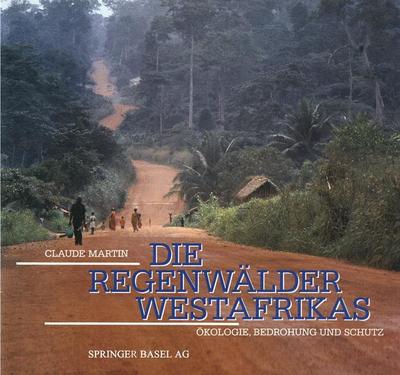 Die Regenwalder Westafrikas: Okologie, Bedrohung und Schutz - Martin - Książki - Birkhauser Basel - 9783034861496 -