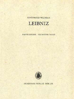 Cover for Gottfried Wilhelm Leibniz · Saemtliche Schriften Und Briefe. Erste Reihe. Sechster Band (Hardcover Book) (1995)