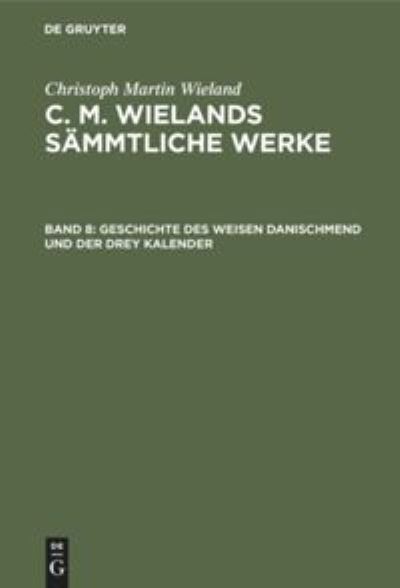 Cover for Christoph Martin Wieland · Geschichte des weisen Danischmend und der drey Kalender (Hardcover Book) (1901)