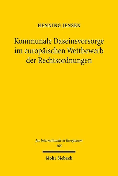 Cover for Henning Jensen · Kommunale Daseinsvorsorge im europaischen Wettbewerb der Rechtsordnungen - Jus Internationale et Europaeum (Paperback Book) (2015)