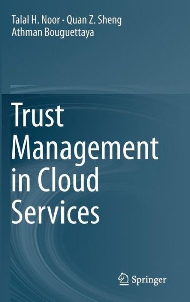 Cover for Talal H. Noor · Trust Management in Cloud Services (Inbunden Bok) [2014 edition] (2014)