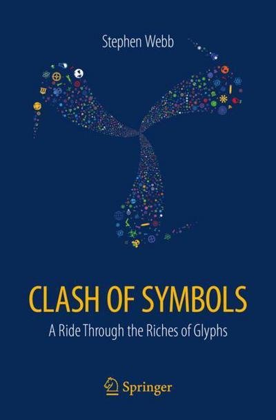 Cover for Stephen Webb · Clash of Symbols: A ride through the riches of glyphs (Pocketbok) [1st ed. 2018 edition] (2018)