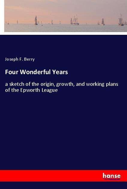 Four Wonderful Years - Berry - Boeken -  - 9783337757496 - 