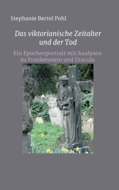 Cover for Stephanie Bertel Pohl · Das viktorianische Zeitalter und der Tod (Hardcover Book) (2021)