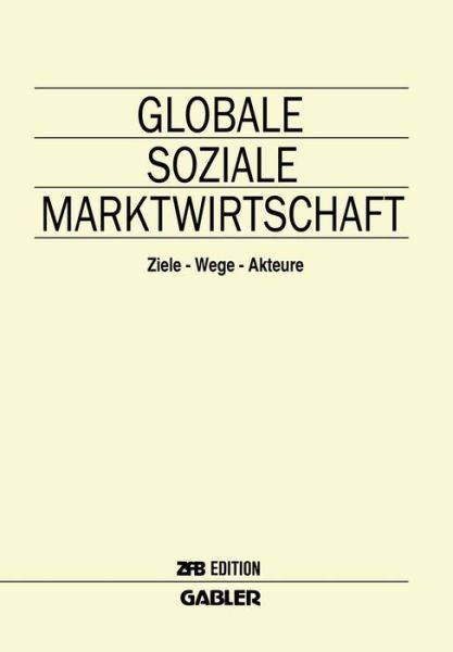 Cover for Horst Albach · Globale Soziale Marktwirtschaft: Ziele -- Wege -- Akteure - Zfb Special Issue (Paperback Book) [1994 edition] (1994)