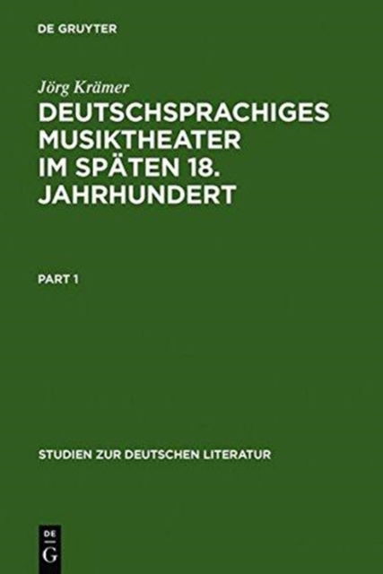 Cover for Joerg Kramer · Deutschsprachiges Musiktheater im spaten 18. Jahrhundert: Typologie, Dramaturgie und Anthropologie einer popularen Gattung - Studien Zur Deutschen Literatur (Hardcover Book) (1998)