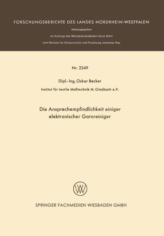 Die Ansprechempfindlichkeit Einiger Elektronischer Garnreiniger - Forschungsberichte Des Landes Nordrhein-Westfalen - Oskar Becker - Livres - Springer Fachmedien Wiesbaden - 9783531023496 - 1973