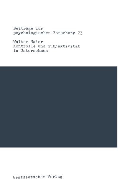 Cover for Walter Maier · Kontrolle Und Subjektivitat in Unternehmen: Eine Organisationspsychologische Untersuchung - Beitrage Zur Psychologischen Forschung (Paperback Book) [1991 edition] (1991)