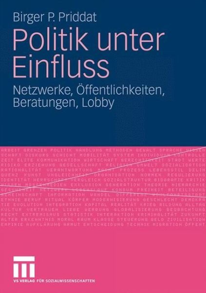 Cover for Birger P Priddat · Politik Unter Einfluss: Netzwerke, OEffentlichkeiten, Beratungen, Lobby (Paperback Bog) [2009 edition] (2009)