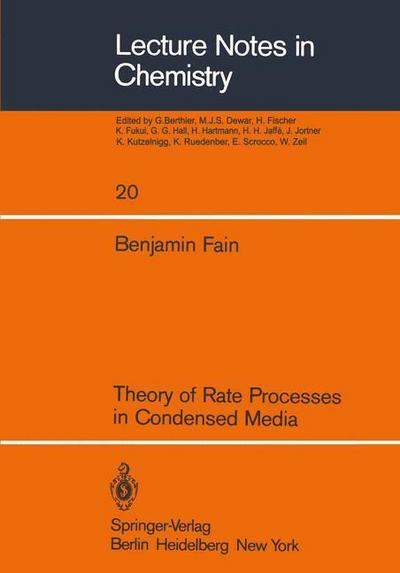 Theory of Rate Processes in Condensed Media - Lecture Notes in Chemistry - B. Fain - Books - Springer-Verlag Berlin and Heidelberg Gm - 9783540102496 - September 1, 1980