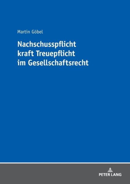 Cover for Martin Goebel · Nachschusspflicht Kraft Treuepflicht Im Gesellschaftsrecht (Paperback Book) (2018)