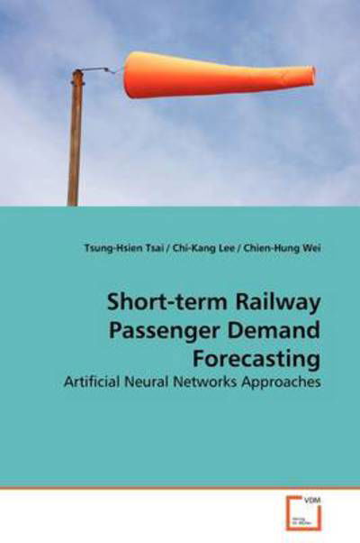 Cover for Tsung-hsien Tsai · Short-term Railway Passenger Demand Forecasting: Artificial Neural Networks Approaches (Paperback Book) (2009)