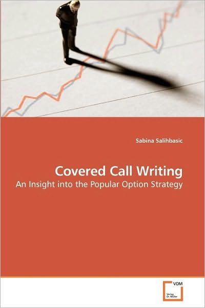 Cover for Sabina Salihbasic · Covered Call Writing: an Insight into the Popular Option Strategy (Paperback Bog) (2009)