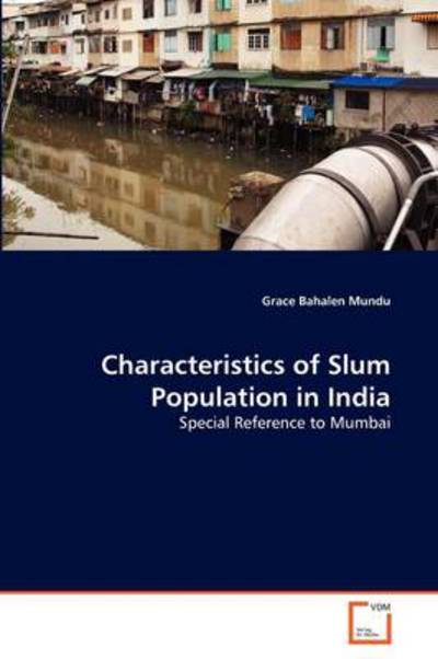 Cover for Grace Bahalen Mundu · Characteristics of Slum Population in India: Special Reference to Mumbai (Pocketbok) (2011)