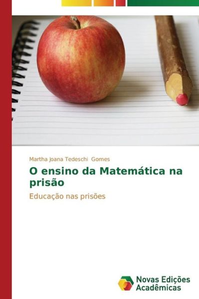 Cover for Martha Joana Tedeschi Gomes · O Ensino Da Matemática Na Prisão: Educação Nas Prisões (Paperback Book) [Portuguese edition] (2014)