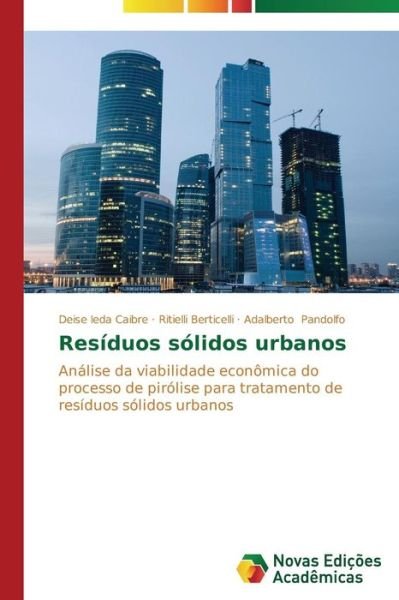 Resíduos Sólidos Urbanos: Análise Da Viabilidade Econômica Do Processo De Pirólise Para Tratamento De Resíduos Sólidos Urbanos - Adalberto Pandolfo - Livres - Novas Edições Acadêmicas - 9783639695496 - 16 septembre 2014