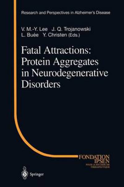 Cover for V M -y Lee · Fatal Attractions: Protein Aggregates in Neurodegenerative Disorders - Research and Perspectives in Alzheimer's Disease (Paperback Book) [Softcover reprint of hardcover 1st ed. 2000 edition] (2010)