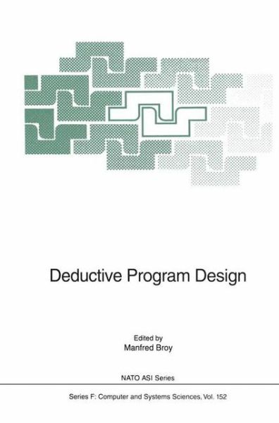 Cover for Manfred Broy · Deductive Program Design - Nato ASI Subseries F: (Paperback Book) [Softcover reprint of the original 1st ed. 1996 edition] (2011)