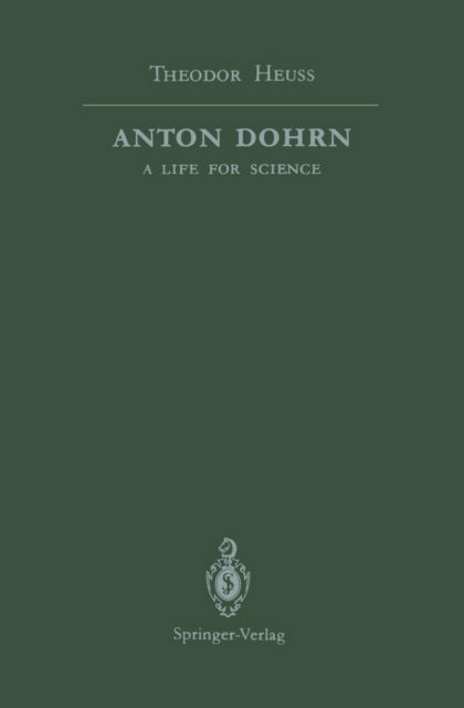 Cover for Theodor Heuss · Anton Dohrn: A Life for Science (Paperback Book) [Softcover reprint of the original 1st ed. 1991 edition] (2011)