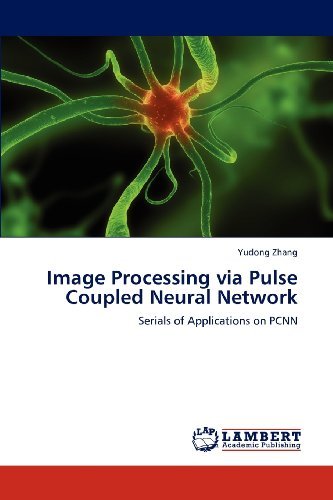 Cover for Yudong Zhang · Image Processing Via Pulse Coupled Neural Network: Serials of Applications on Pcnn (Pocketbok) (2012)