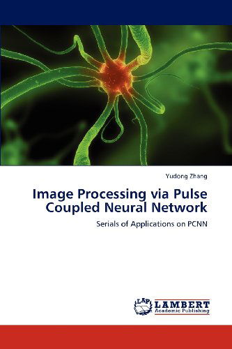 Cover for Yudong Zhang · Image Processing Via Pulse Coupled Neural Network: Serials of Applications on Pcnn (Pocketbok) (2012)