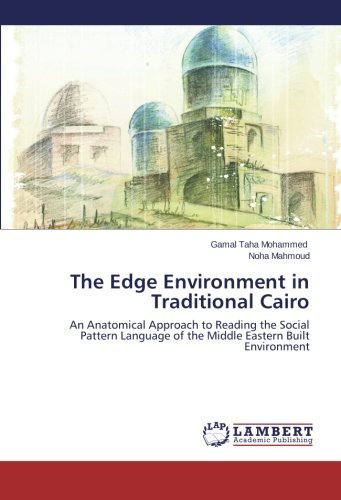 Cover for Noha Mahmoud · The Edge Environment in Traditional  Cairo: an Anatomical Approach to Reading the Social Pattern Language of the Middle Eastern Built Environment (Taschenbuch) (2014)