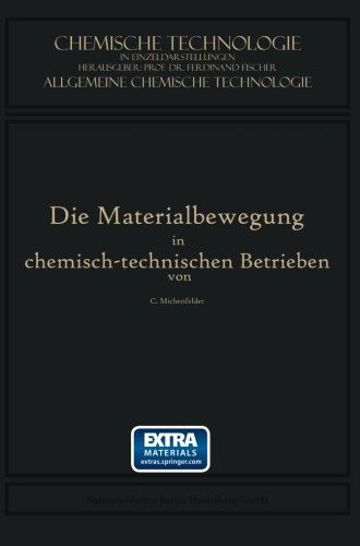 Cover for Carl Michenfelder · Die Materialbewegung in Chemisch-technischen Betrieben (Chemische Technologie in Einzeldarstellungen) (German Edition) (Paperback Book) [German, Softcover Reprint of the Original 1st Ed. 1915 edition] (1915)