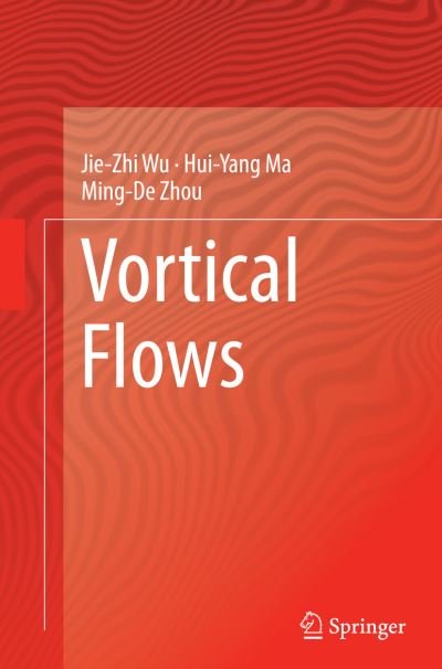 Cover for Jie-Zhi Wu · Vortical Flows (Paperback Bog) [Softcover reprint of the original 1st ed. 2015 edition] (2016)