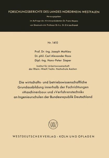 Cover for Joseph Mathieu · Die Wirtschafts- Und Betriebswissenschaftliche Grundausbildung Innerhalb Der Fachrichtungen &quot;maschinenbau&quot; Und &quot;verfahrenstechnik&quot; an Ingenieurschulen Der Bundesrepublik Deutschland - Forschungsberichte Des Landes Nordrhein-Westfalen (Paperback Book) [1965 edition] (1965)