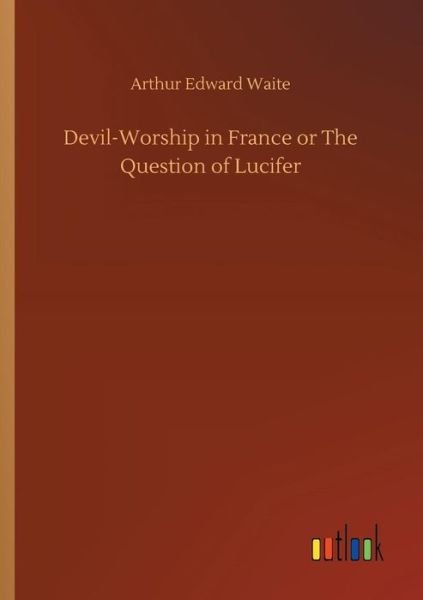 Cover for Waite · Devil-Worship in France or The Qu (Book) (2018)