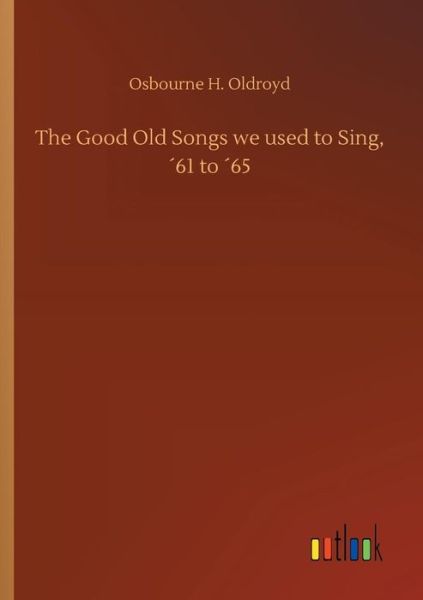 Cover for Oldroyd · The Good Old Songs we used to S (Book) (2018)