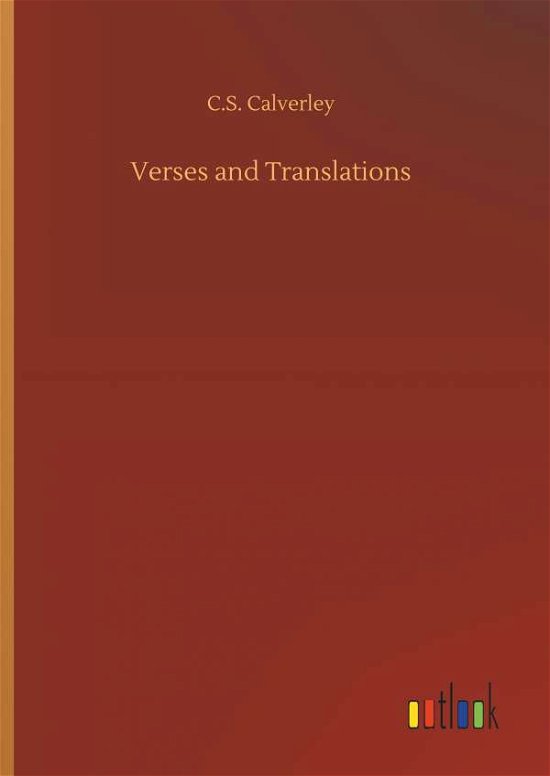 Verses and Translations - Calverley - Books -  - 9783734015496 - September 20, 2018