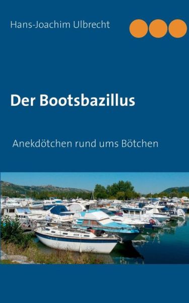 Cover for Hans-joachim Ulbrecht · Der Bootsbazillus (Paperback Book) [German edition] (2014)