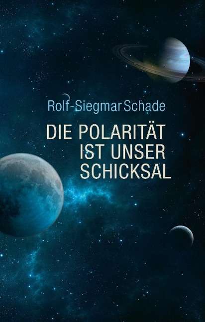 Die Polarität ist unser Schicksa - Schade - Books -  - 9783739292496 - 