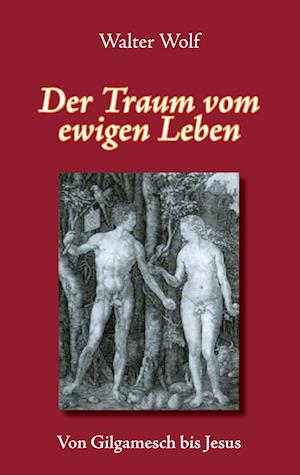 Cover for Walter Wolf · Der Traum vom ewigen Leben (Paperback Book) (2016)